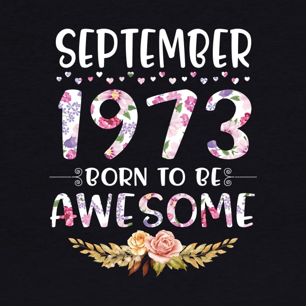 Happy Birthday 47 Years old to me you nana mommy daughter September 1973 Born To Be Awesome by joandraelliot
